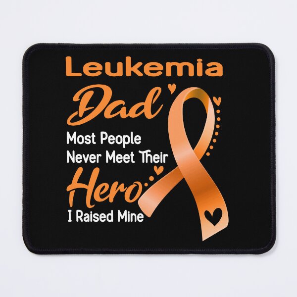 Item preview, Leukemia Dad Most People Never Meet Their Hero I Raise Mine designed and sold by tenjun16.