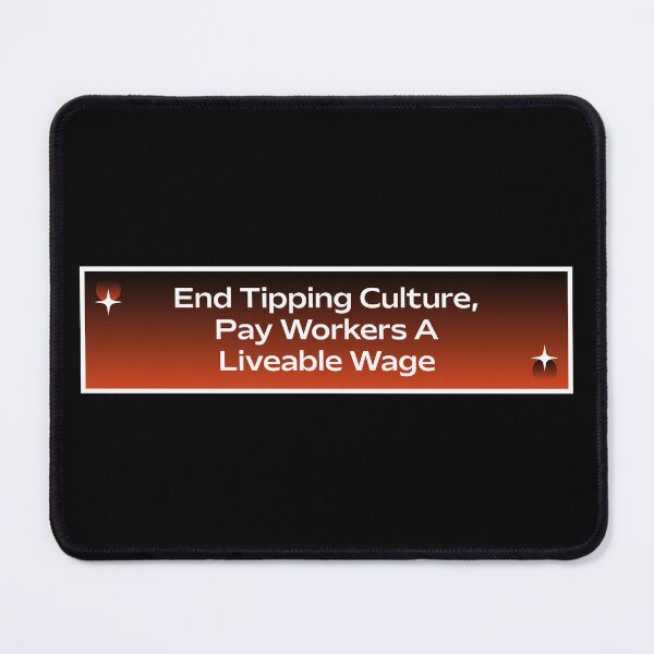 Item preview, End Tipping Culture - Pay A Living Wage designed and sold by Picket Club.