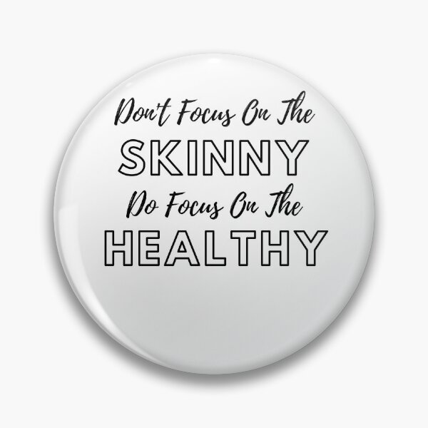 Item preview, DON'T FOCUS ON THE SKINNY DO FOCUS ON THE HEALTHY Classic T-Shirt designed and sold by abdmrf.