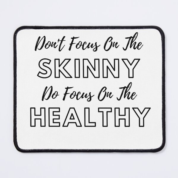 Item preview, DON'T FOCUS ON THE SKINNY DO FOCUS ON THE HEALTHY Classic T-Shirt designed and sold by abdmrf.