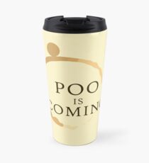 Poo Is Coming Travel Mug