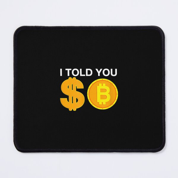 Item preview, I Told You So Bitcoin Crypto Internet Money Cryptocurrency designed and sold by vergielx.