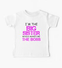 I'M THE BIG SISTER WHICH MAKES ME THE BOSS Baby Tee