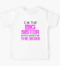 I'M THE BIG SISTER WHICH MAKES ME THE BOSS Kids Tee