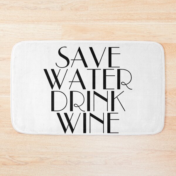 Item preview, save water drink wine designed and sold by Profashionall.