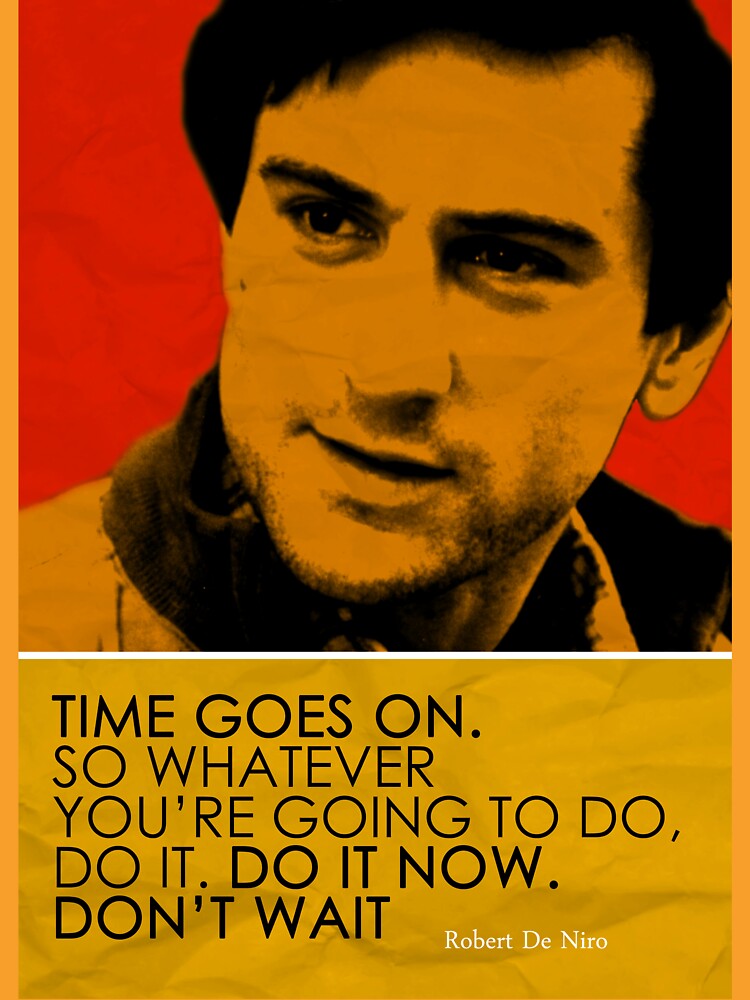 Robert De Niro Inspirational Quote by pahleeloola