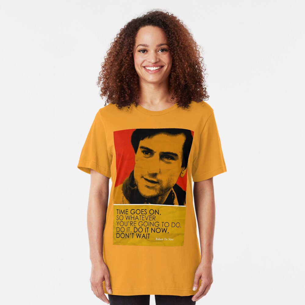 Robert De Niro Inspirational Quote Slim Fit T-Shirt