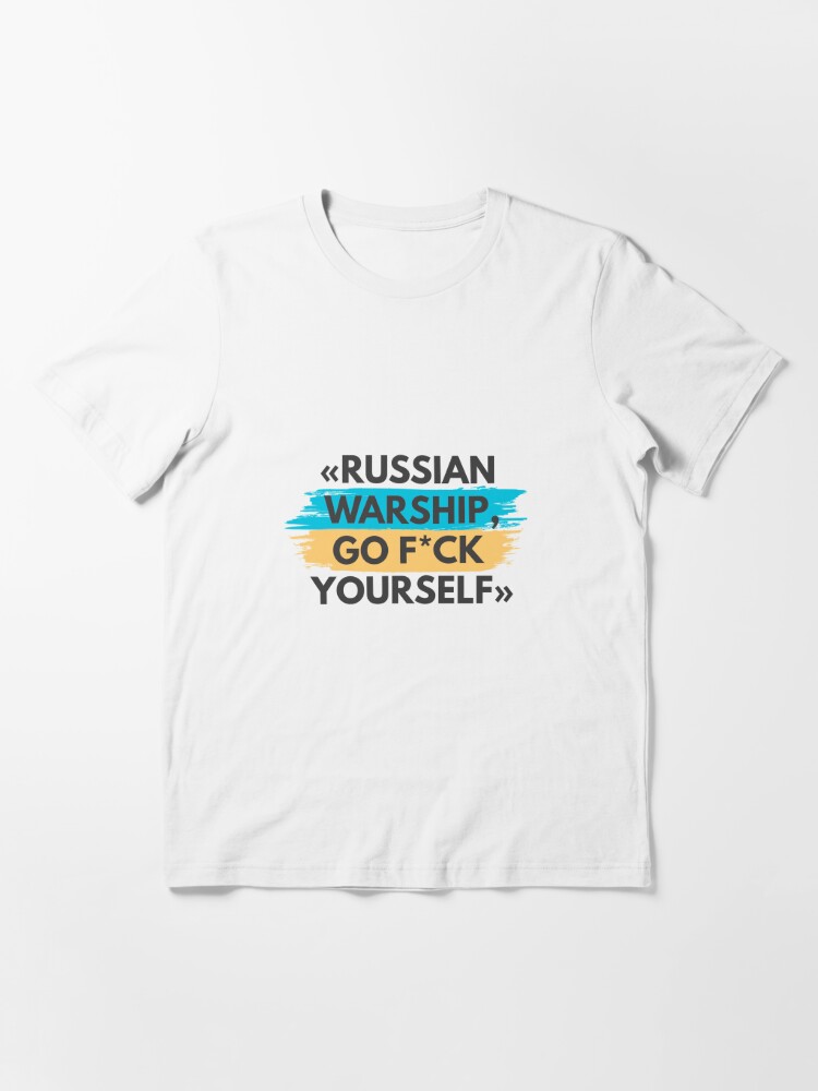 T Shirt Citation Du Navire De Guerre Russe Go Fuck Yourself Avec Le Drapeau Ukrainien Par The Art Bar Redbubble