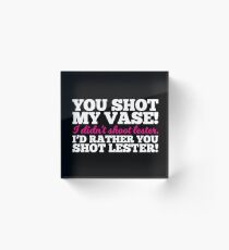 The Golden Girls - You Shot My Vase! Acrylic Block