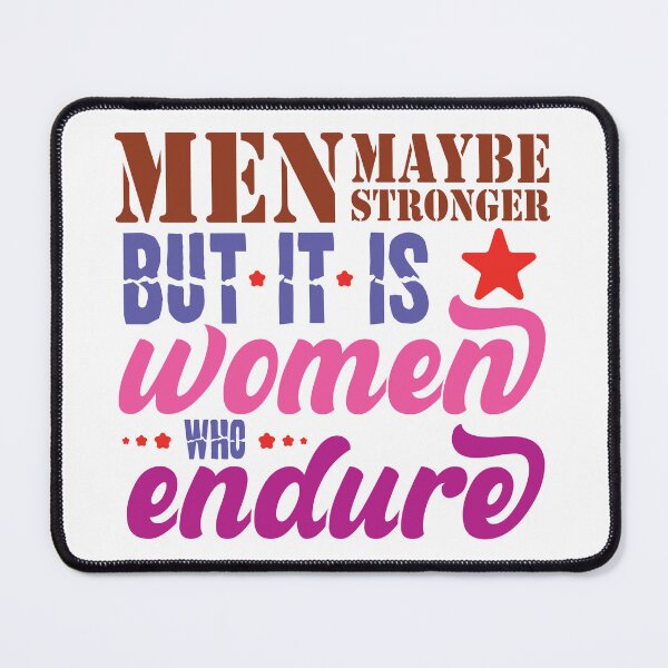 Item preview, Men maybe stronger, but it is Women who endure designed and sold by SerbaDigital.