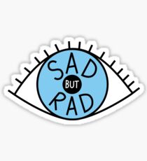 Sad But Rad Sticker