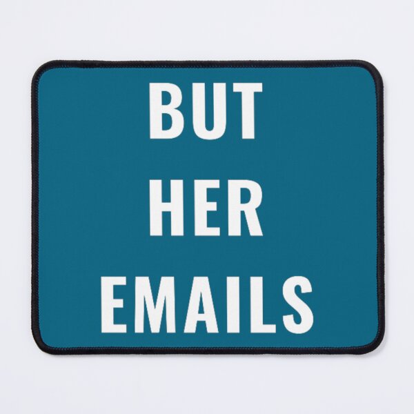 Item preview, But Her Emails, Funny Political Trending Meme 2022 designed and sold by DiggyknitsTop1.