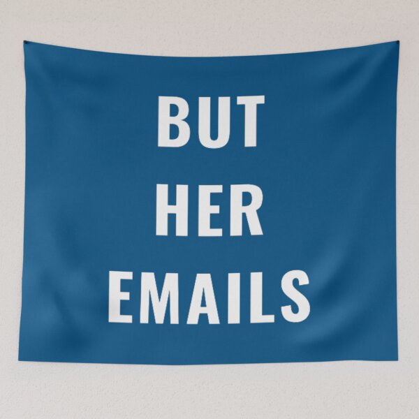 Item preview, But Her Emails, Funny Political Trending Meme 2022 designed and sold by DiggyknitsTop1.