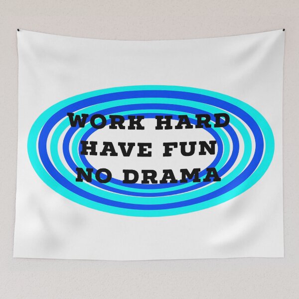 Item preview, work hard, have fun, no drama  designed and sold by Dipalo.