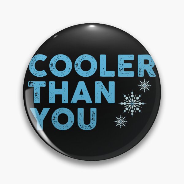 Item preview, Cooler Than You *** designed and sold by Crakeras.