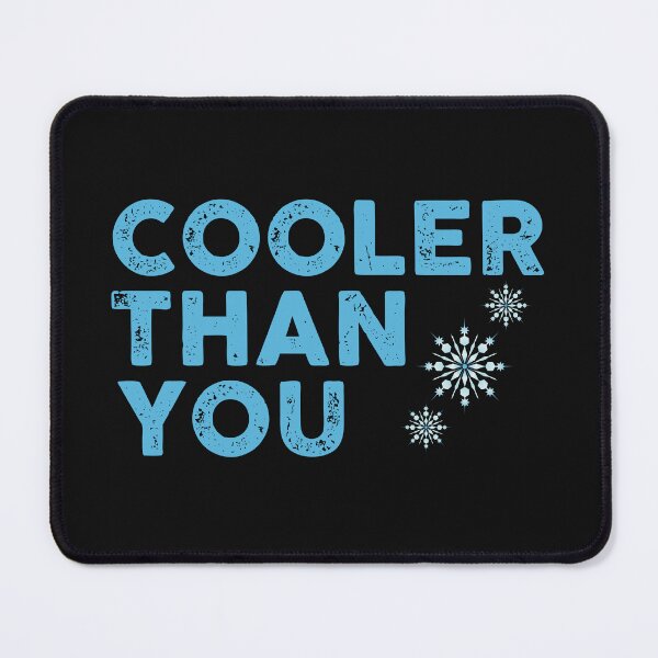 Item preview, Cooler Than You *** designed and sold by Crakeras.
