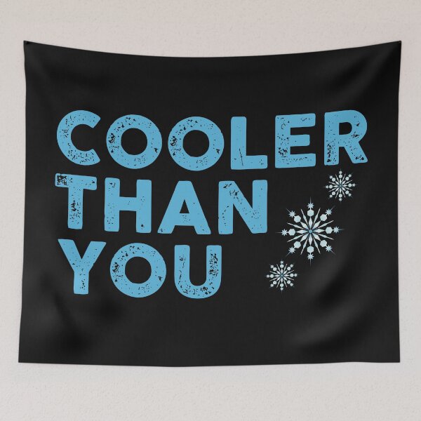Item preview, Cooler Than You *** designed and sold by Crakeras.