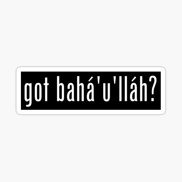 Item preview, Got Bahá'u'lláh? designed and sold by Stoopiditees by The Original JOATMON.