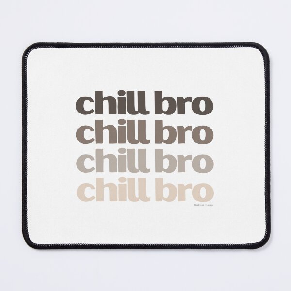 Item preview, Chill Bro | lilsboobthangs designed and sold by lilsboobthangs.