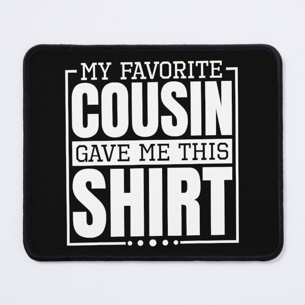 Item preview, My Favorite Cousin Gave Me This Shirt Aunt or Uncle designed and sold by ericrichard059.