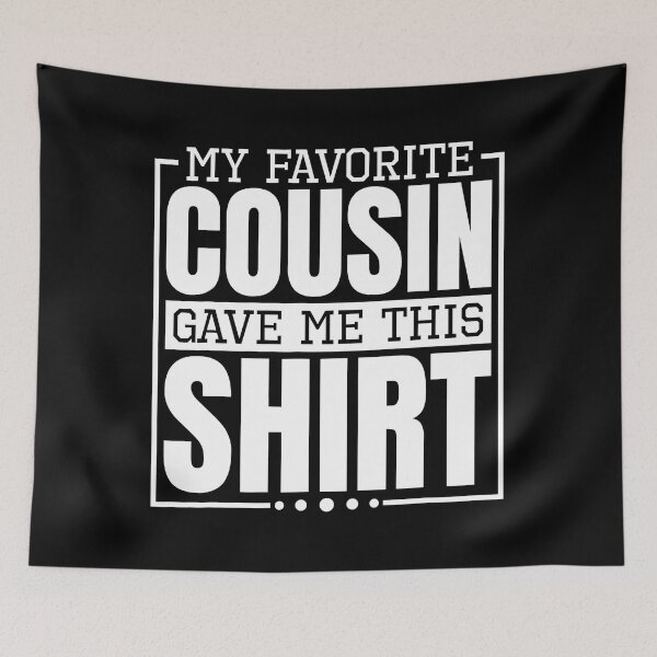 Item preview, My Favorite Cousin Gave Me This Shirt Aunt or Uncle designed and sold by ericrichard059.