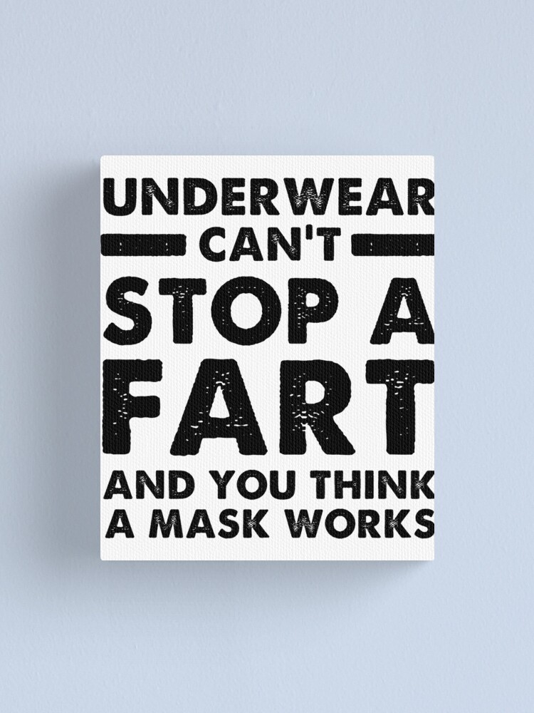 Sexual Meme Underwear Cant Stop The Fart And You Think A Mask Works Canvas  Print for Sale by hvdung456