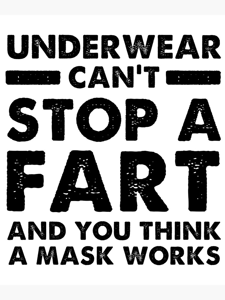 Sexual Meme Underwear Cant Stop The Fart And You Think A Mask Works Art  Print for Sale by hvdung456