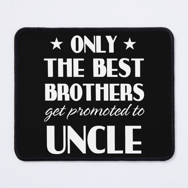 Item preview, Only The Best Brothers Get Promoted To Uncle designed and sold by ericrichard059.