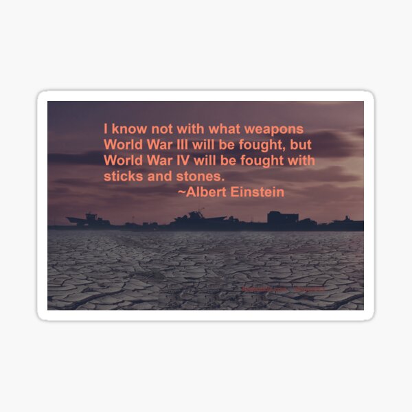 Einstein's quote about the next World Wars Sticker