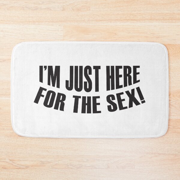 Item preview, Funny Sexual Meme I Am Just Here For The Sex designed and sold by monica1059.
