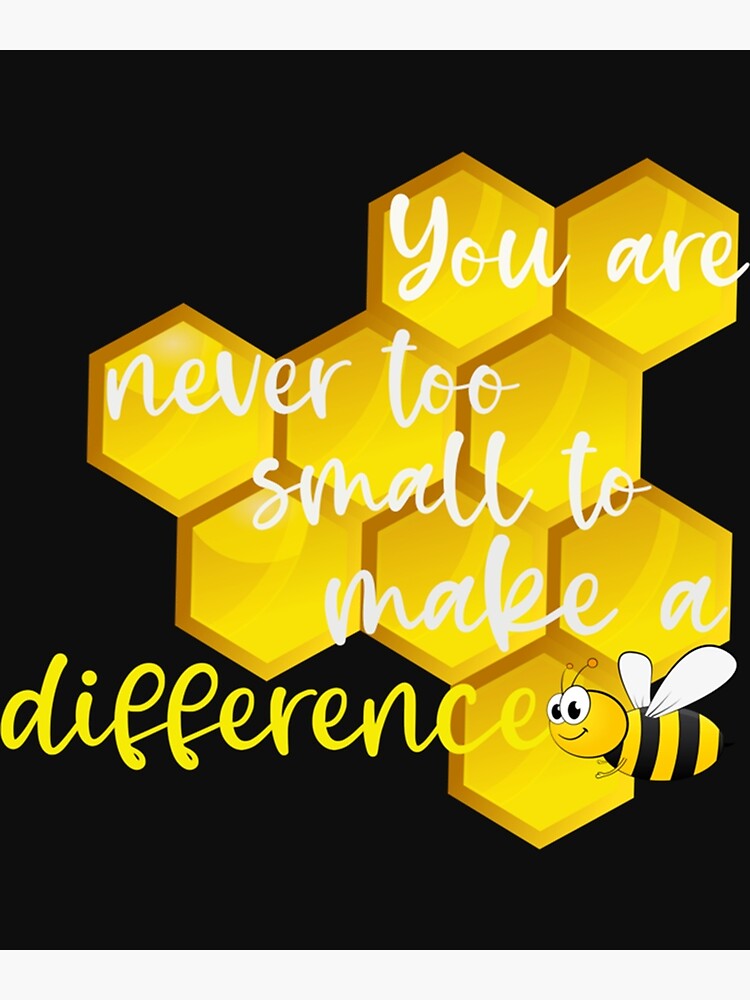 you-are-never-too-small-to-make-a-difference-poster-for-sale-by