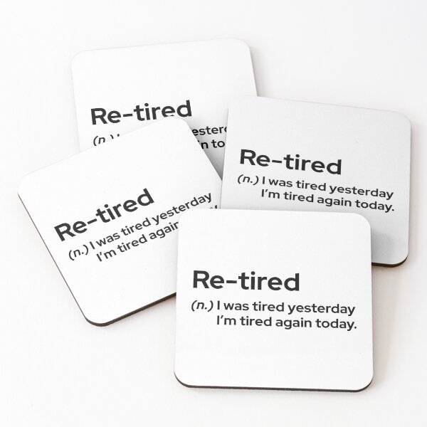 Item preview, Retired - I was tired yesterday, Im tired again today designed and sold by frmwrte.