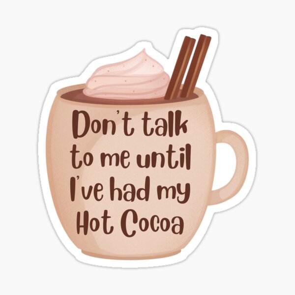 Item preview, Don't Talk To Me Until I've Had My Hot Cocoa designed and sold by Brandi-Smith.