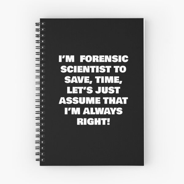 Item preview, I’M  FORENSIC SCIENTIST TO SAVE, TIME, LET’S JUST ASSUME THAT I’M ALWAYS RIGHT! designed and sold by joebrad.