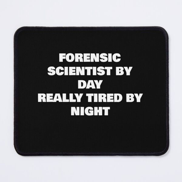 Item preview, FORENSIC SCIENTIST BY DAY REALLY TIRED BY NIGHT designed and sold by joebrad.