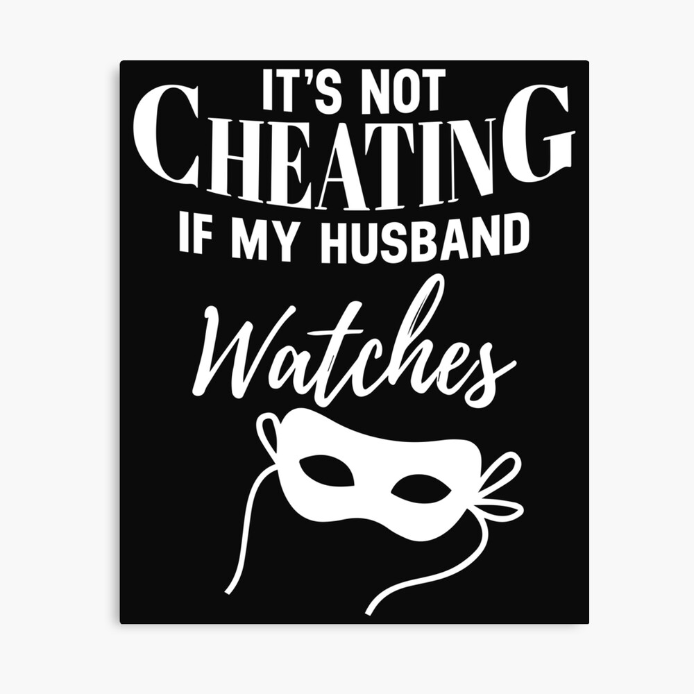 Husband Wife Funny Quotes It Is Not Cheating If My Husband Watches