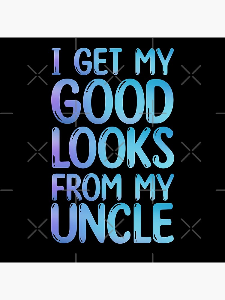 I GET MY GOOD LOOKS FROM DADDY, I get my good looks from daddy #2 Sticker  for Sale by NovyCreates