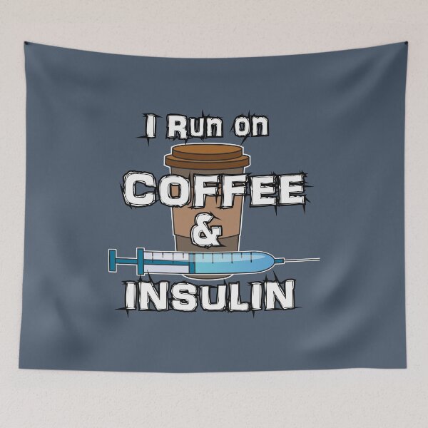 Item preview, I run on COFFEE & INSULIN designed and sold by MaribitsPrints.
