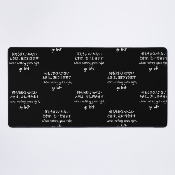 Item preview, Quote: When nothing goes right, go left. In English, Japanese, Black, Chloe Art Designs designed and sold by ChloeArtDesigns.