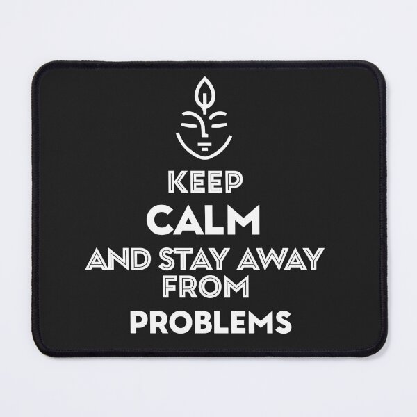 Item preview, Keep Calm And Stay Away From Problems designed and sold by AhmedBuhaisi.