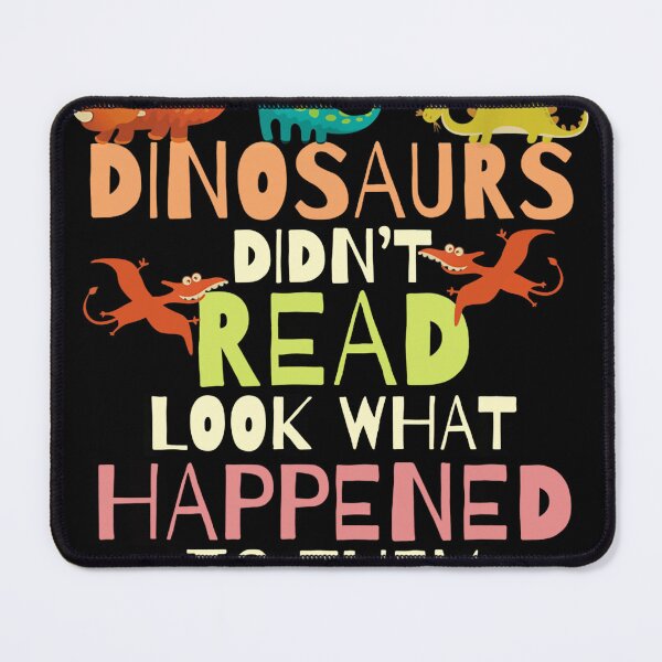 Item preview, Dinosaurs Didnt Read Look What Happened To Them Teacher designed and sold by rileyamiy.