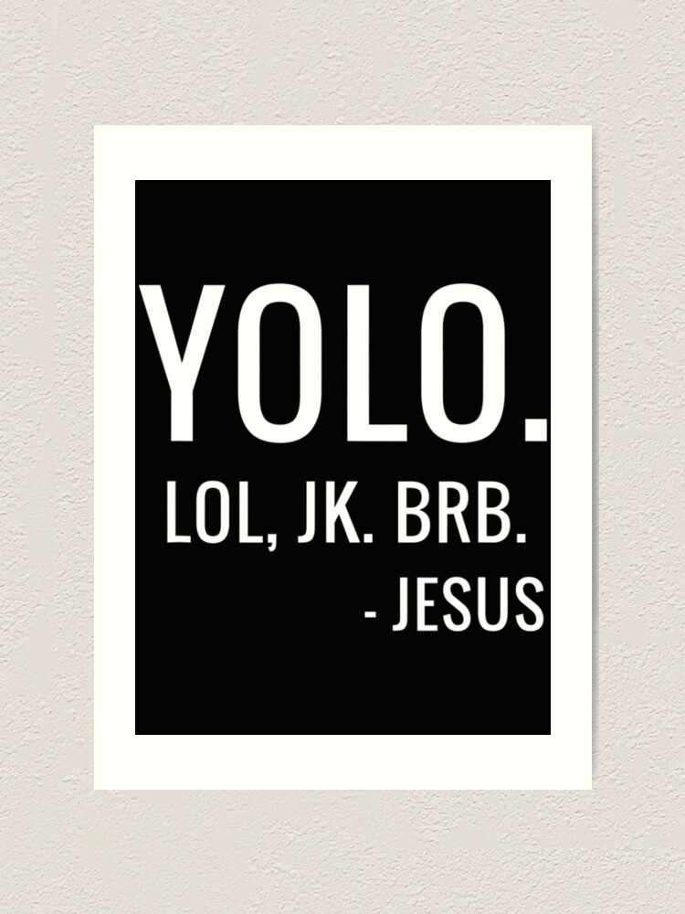 jesus yolo brb