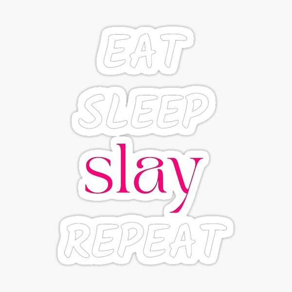 Eat Sleep Slay