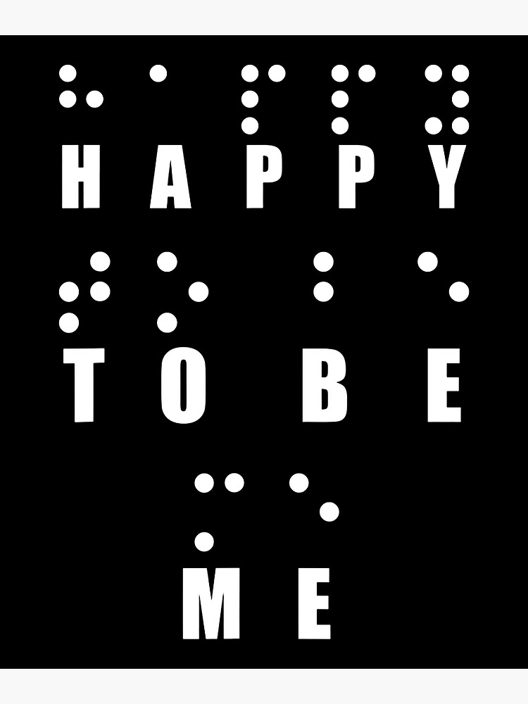 P ster Feliz De Ser Yo En Braille De Rileyamiy Redbubble p-ster-feliz-de-ser-yo-en-braille-de-rileyamiy-redbubble