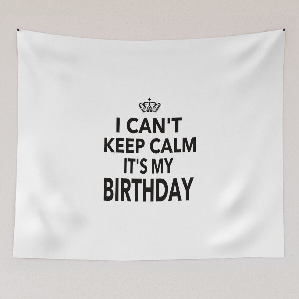 Item preview, I Can't Keep Calm Its My Birthday Funny Quote Gift For Men Women designed and sold by JooArtPrints  ★★★★★.