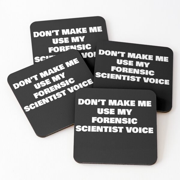 Item preview, DON’T MAKE ME USE MY FORENSIC SCIENTIST VOICE designed and sold by joebrad.
