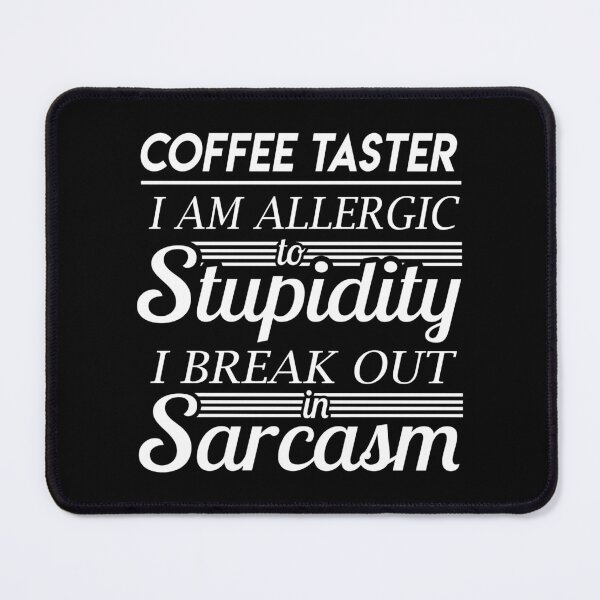 Item preview, Coffee Taster T Shirt - Sarcasm Job Gift Item Tee designed and sold by alexandraf49.