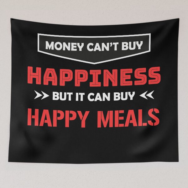 Item preview,  Money Can't Buy Happiness But It Can Buy Happy Meals designed and sold by rayhanzo18.