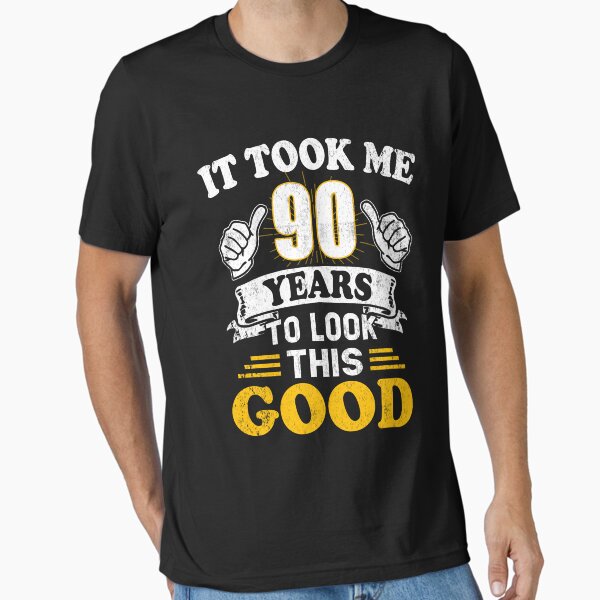 Item preview, 90th Birthday Gift -Took Me 90 Years  90 Year Old Gift designed and sold by Simeon	 Dorelus.