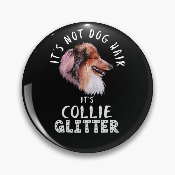 Item preview, It's not dog hair it's COLLIE glitter funny dog quote designed and sold by theshirtinator.